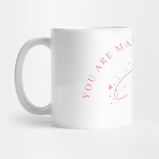 You Are Made Of Magic. Motivational and Inspirational Quote. Pink Mug